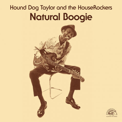 Hound Dog Taylor And The HouseRockers - Natural Boogie