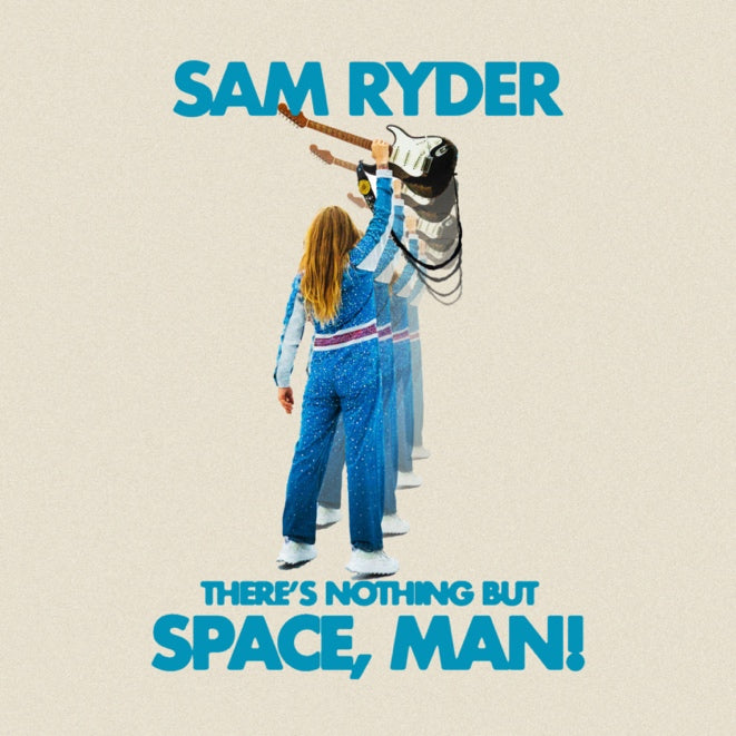 Sam Ryder - There’s Nothing But Space, Man!