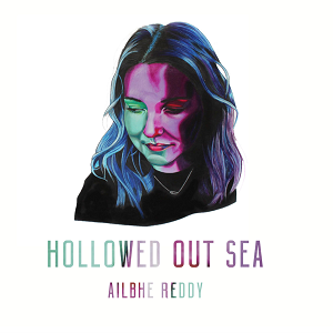 Ailbhe Reddy - Hollowed Out Sea EP: Vinyl LP Limited LRS 21