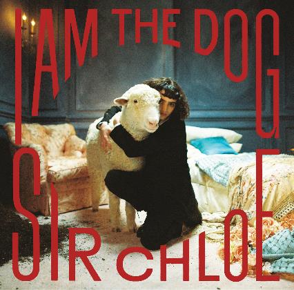 Sir Chloe - I Am The Dog