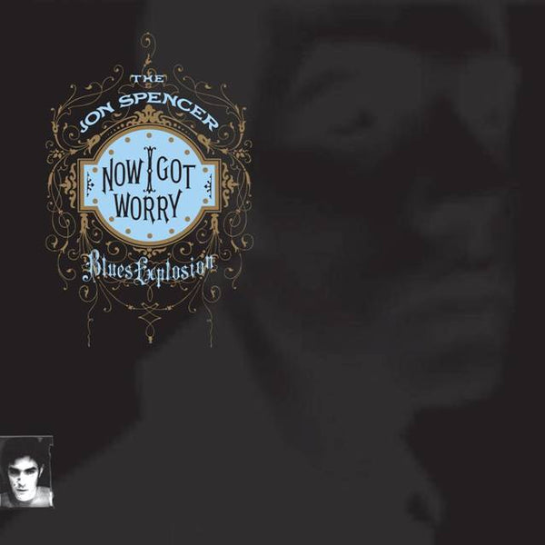 Jon Spencer Blues Explosion (The) - Now I Got Worry (2022 Reissue)
