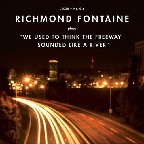Richmond Fontaine - We Used To Think The Freeway Sounded Like A River: Vinyl LP Limited RSD 2021