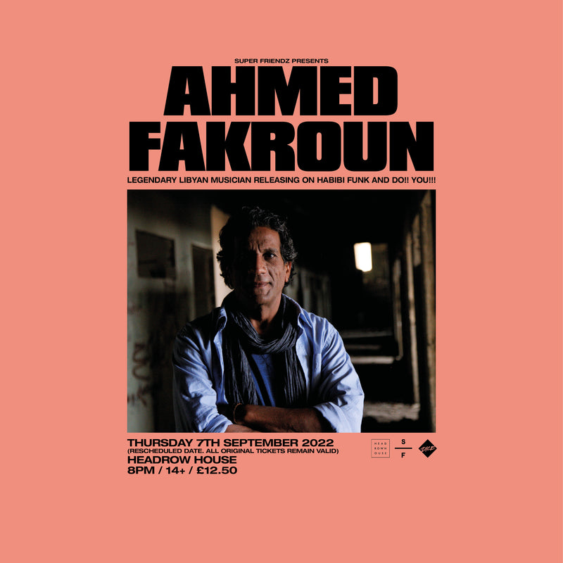 Ahmed Fakroun 07/09/22 @ Headrow House  *cancelled