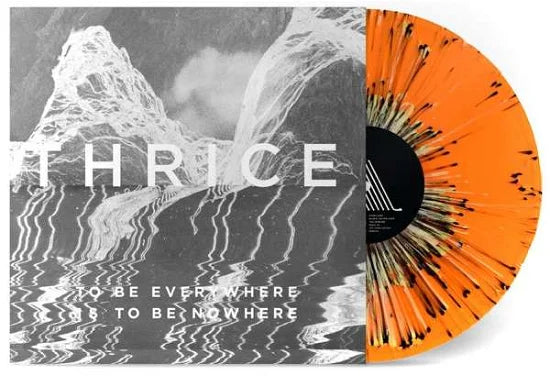 Thrice - To Be Everywhere Is To Be Nowhere