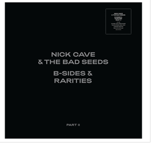 Nick Cave & The Bad Seeds - B Sides & Rarities Pt. II